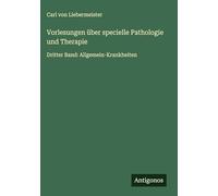 Vorlesungen über specielle Pathologie und Therapie: Dritter Band: Allgemein-Krankheiten