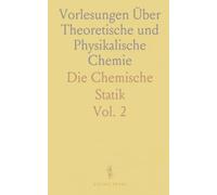 Vorlesungen Über Theoretische und Physikalische Chemie: Die Chemische Statik