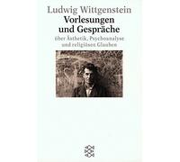 Vorlesungen und Gespräche über Ästhetik, Psychoanalyse und religiösen Glauben by Ludwig Wittgenstein (2001-05-01)
