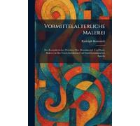 Vormittelalterliche Malerei: Die Kuenstlerischen Probleme Der Monumental- Und Buch-Malerei in Der Fruehchristlichen Und Fruehbyzantinischen Epoche