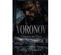 VORONOV - L’Homme de l’Hiver: Une dark romance militaire russe entre obsession, pouvoir et désir interdit (Dark Romance : Hommes Dominants, Obsession Dangereuse et Érotisme Psychologique Intense)