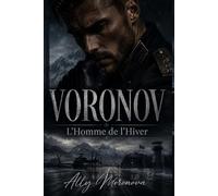 VORONOV - L’Homme de l’Hiver: Une dark romance militaire russe entre obsession, pouvoir et désir interdit (Dark Romance : Hommes Dominants, Obsession Dangereuse et Érotisme Psychologique Intense)