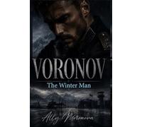 VORONOV - The Winter Man: A Russian Military Dark Romance of Obsession, Power, and Forbidden Desire (Dark Romance: Dominant Men, Dangerous Obsession and Intense Psychological Eroticism)