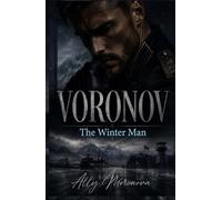 VORONOV - The Winter Man: A Russian Military Dark Romance of Obsession, Power, and Forbidden Desire (Dark Romance: Dominant Men, Dangerous Obsession and Intense Psychological Eroticism)