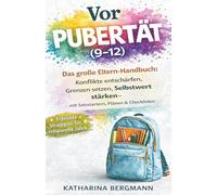 Vorpubertät (9-12): Das große Eltern-Handbuch: Konflikte entschärfen, Grenzen setzen, Selbstwert stärken - mit Satzstartern, Plänen & Checklisten