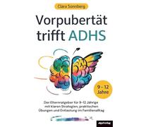 Vorpubertät trifft ADHS: Der Elternratgeber für 9-12 Jährige mit klaren Strategien, praktischen Übungen und Entlastung im Familienalltag