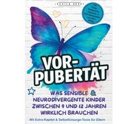 Vorpubertät: Was sensible und neurodivergente Kinder zwischen 9 und. 12 Jahren wirklich brauchen