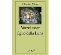 Vorrei Essere Figlio Della Luna (ebook)