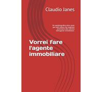 Vorrei fare l'agente immobiliare: Un autobiografico etico aiuto per tutti coloro che vogliono avvicinarsi alla carriera dell’agente immobiliare.