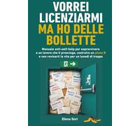 Vorrei licenziarmi, ma ho delle bollette: Manuale ironico e pratico per sopravvivere a un lavoro che ti prosciuga, costruire un piano B e non rovinarti la vita