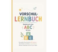 Vorschul-Lernbuch: Spielerisch das ABC lernen: Das große Lernbuch ab 4 Jahren