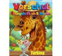 Vorschul-Übungsheft ab 5 Jahren.: Buntes Tierbuch: Was sie fressen & welche Geräusche sie machen. Mit Labyrinthen, Zeichnen und Ausmalen. Übungsheft ... Kinder ab 5 Jahren - Leichtes Zählen lernen.