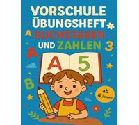 Vorschule Übungsheft Buchstaben und Zahlen: Schreiben Lernen ab 4 Jahren