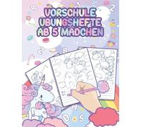Vorschule Übungshefte ab 5 Mädchen: Einhorn Vorschulbuch, Buchstaben und Zahlen schreiben lernen - Schwungübungen, ideale Geschenkidee für Mädchen (Schreiben Lernen Serie)