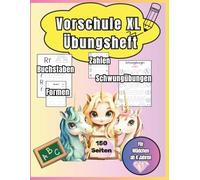 Vorschule XL Übungsheft I Schwungübungen Zahlen Buchstaben Formen I Für Mädchen ab 4 Jahren: Vorschulspaß mit Einhörnern