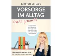 Vorsorge im Alltag leicht gemacht: So schaffen Sie Ordnung, behalten den Überblick und entlasten Ihre Angehörigen