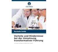 Vorteile und Hindernisse bei der Umsetzung transformativer Führung