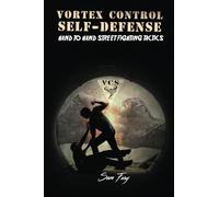 Vortex Control Self Defense: Hand to Hand Street Fighting Tactics: 7