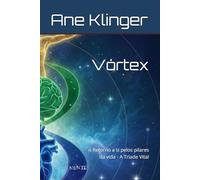 Vórtex: o Retorno a si pelos pilares da vida - A Tríade Vital