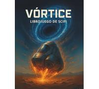 Vórtice - Librojuego de Ciencia ficcion, Aventuras y Rol: Libro Juego Ilustrado RPG - Aliens, Combates, Crafteo - GameLit y LitRPG: 4 (Librojuegos Ilustrados de Fantasía, Terror y Ciencia Ficción)