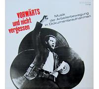Vorwärts und nicht vergessen - Musik der Arbeiterbewegung in Dokumentaraufnahmen