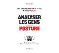 Vos chaussures (et le reste) C'est VOUS: Mieux se connaître ou comment analyser les gens par la posture et le langage corporel. Votre look vous ... que le langage non verbal. (Effet Miroir)