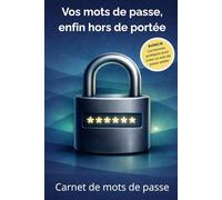 Vos mots de passe, enfin hors de portée: Carnet de mots de passe