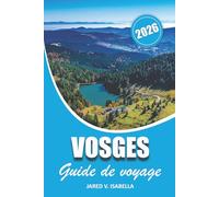 Vosges Guide De Voyage 2026: Explorer la culture, l'histoire, les itinéraires, où aller, les itinéraires de randonnée, quoi manger, quand visiter, les ... et les expériences à découvrir dans la région