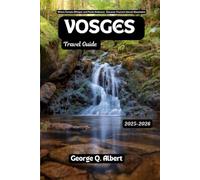 Vosges Travel Guide 2025-2026: Where Forests Whisper and Peaks Embrace: Discover France's Secret Mountains (Easygoing Journeys)