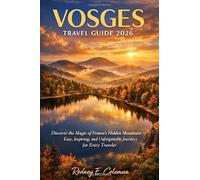 Vosges Travel Guide 2026: Discover the Magic of France's Hidden Mountains - Easy, Inspiring, and Unforgettable Journeys for Every Traveler