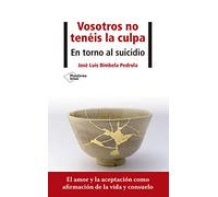 Vosotros No Teneis La Culpa. En Torno Al Suicidio