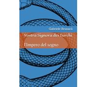 Vostra Signora dei Turchi: l'Impero del sogno (RACCONTI)