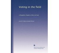 Voting in the field: a forgotten chapter of the civil war