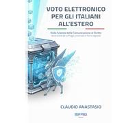 VOTO ELETTRONICO PER GLI ITALIANI ALL'ESTERO: Dalle Scienze della Comunicazione al Diritto (evoluzione del suffragio universale in forma digitale)
