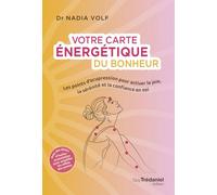 Votre carte énergétique du bonheur: Les points d'acupression pour activer la joie, la sérénité et la confiance en soi