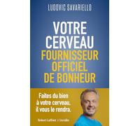 Votre cerveau, fournisseur officiel de bonheur