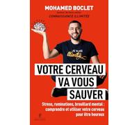 Votre cerveau va vous sauver: Stress, ruminations, brouillard mental : comprendre et muscler votre cerveau pour être heureux