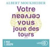 Votre Cerveau Vous Joue Des Tours