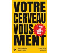 Votre cerveau vous ment (Version N&B): Le manuel des 250 biais cognitifs