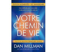 Votre chemin de vie: Une méthode pour vous aider à découvrir le but de votre vie