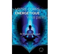 Votre corps énergétique vous parle: Médecine complémentaire et bioélectronique