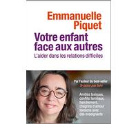Votre enfant face aux autres: L'aider dans les relations difficiles