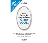 Votre façon de communiquer. C'est VOUS: Mieux se connaître ou comment analyser les gens par leurs textos. Vos messages vous trahissent. Plus révélateur qu'un livre de psychologie noire.