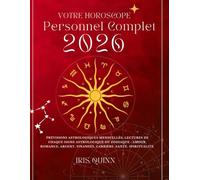 Votre Horoscope Personnel Complet 2026: Prévisions astrologiques mensuelles de chaque signe astrologique du zodiaque - Amour, romance, argent, ... (Livres d'horoscopes Éveil Céleste 2026)