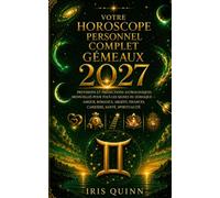 Votre horoscope personnel complet des Gémeaux 2027: Prévisions astrologiques mensuelles pour chaque signe du zodiaque - Amour, Romance, Argent, ... et Spiritualité (Renaissance Cosmique 2027)