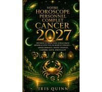 Votre horoscope personnel complet du Cancer 2027: Prévisions astrologiques mensuelles pour chaque signe du zodiaque - Amour, Romance, Argent, ... et Spiritualité (Renaissance Cosmique 2027)