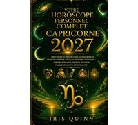 Votre horoscope personnel complet du Capricorne 2027: Prévisions astrologiques mensuelles pour chaque signe du zodiaque - Amour, Romance, Argent, ... et Spiritualité (Renaissance Cosmique 2027)