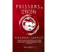 Votre Horoscope Personnel Poissons 2026 Complet: Prévisions Astrologiques Mensuelles De Chaque Signe Astrologique Du Zodiaque - Amour, Romance, ... (Livres d'horoscopes Éveil Céleste 2026)