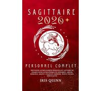 Votre Horoscope Personnel Sagittaire 2026 Complet: Prévisions Astrologiques Mensuelles De Chaque Signe Astrologique Du Zodiaque - Amour, Romance, ... (Livres d'horoscopes Éveil Céleste 2026)