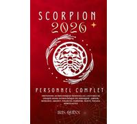 Votre Horoscope Personnel Scorpion 2026 Complet: Prévisions Astrologiques Mensuelles De Chaque Signe Astrologique Du Zodiaque - Amour, Romance, ... (Livres d'horoscopes Éveil Céleste 2026)